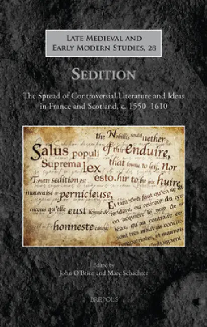 Sedition: The Spread of Controversial Literature and Ideas in France and Scotland, C. 1550-1610 by John O'Brien, Marc Schachter