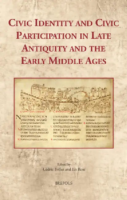 Civic Identity and Civic Participation in Late Antiquity and the Early Middle Ages by Cedric Brelaz, Els Rose