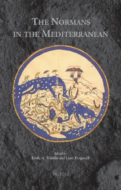 The Normans in the Mediterranean by Emily A. Winkler, Liam Fitzgerald
