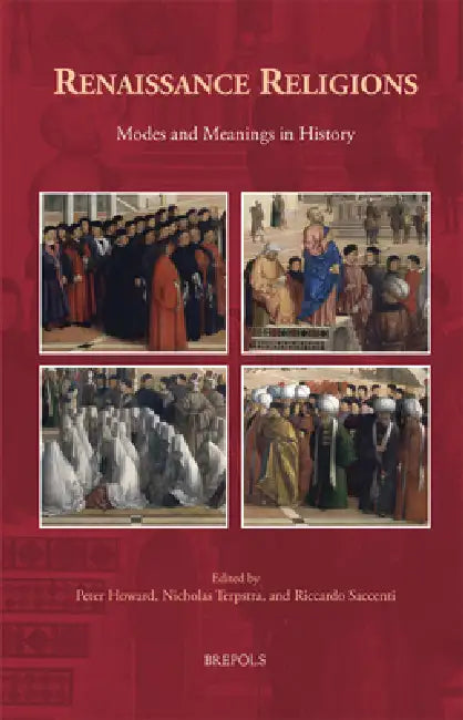 Renaissance Religions: Modes and Meanings in History by Peter Howard, Nicholas Terpstra, Riccardo Saccenti