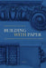 Building with Paper: The Materiality of Renaissance Architectural Drawings by Dario Donetti, Cara Rachele
