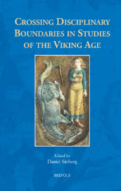 Crossing Disciplinary Boundaries in Studies of the Viking Age by Daniel Savborg