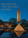 Revisiting the Rothko Chapel by Annie Cohen-Solal, Aaron Rosen