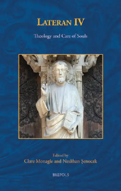 Lateran IV: Theology and Care of Souls by Clare Monagle, Neslihan Senocak