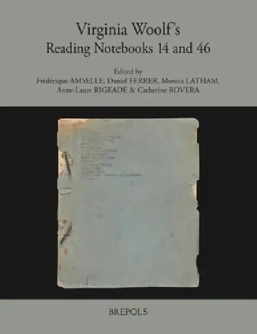 Virginia Woolf's Reading Notebooks 14 and 46 by Anne-Laure Rigeade, Monica Latham, Frederique Amselle