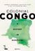 Colonial Congo: A History in Questions by Idesbald Goddeeris, Amandine Lauro, Guy Vanthemsche
