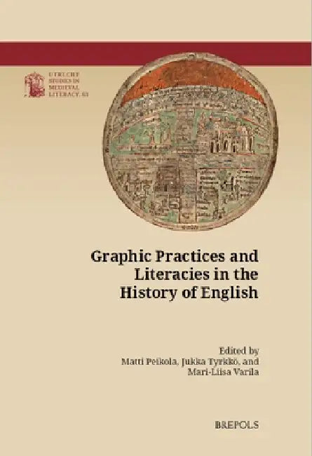 Graphic Practices and Literacies in the History of English by Matti Peikola, Jukka Tyrkko, Mari-Liisa Varila