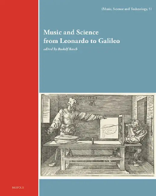 Music and Science from Leonardo to Galileo by Rudolf Rasch