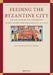 Feeding the Byzantine City: The Archaeology of Consumption in the Eastern Mediterranean (Ca. 500-1500) by Joanita Vroom