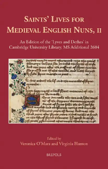 Saints' Lives for Medieval English Nuns, II: An Edition of the 'Lyves and Dethes' in Cambridge University Library, MS Additional 2604 by Veronica O'Mara, Virginia Blanton