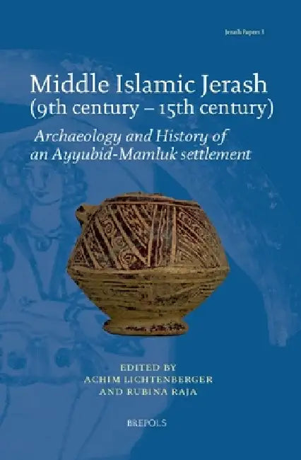 Ceramic Finds in Context (Roman to Early Islamic Times): Final Publications from the Danish-German Jerash Northwest Quarter Project VII by Heike Moller, Stephen Merkel
