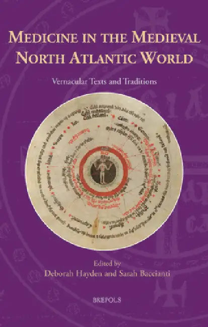Medicine in the Medieval North Atlantic World: Vernacular Texts and Traditions by Deborah Hayden, Sarah Baccianti