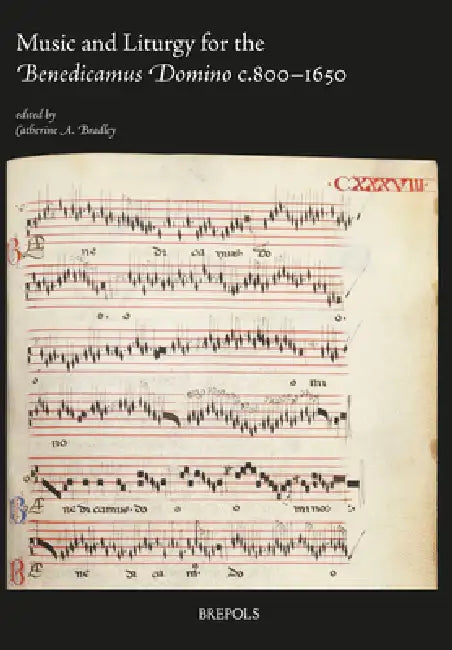 Music and Liturgy for the Benedicamus Domino C.800-1650 by Catherine A. Bradley