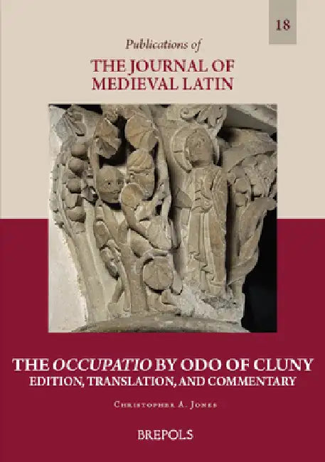 The Occupatio by Odo of Cluny: Edition, Translation, and Commentary by Christopher A. Jones