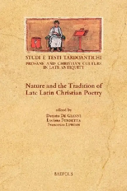 Nature and the Tradition of Late Latin Christian Poetry by Luciana Furbetta, Francesco Lubian, Donato de Gianni