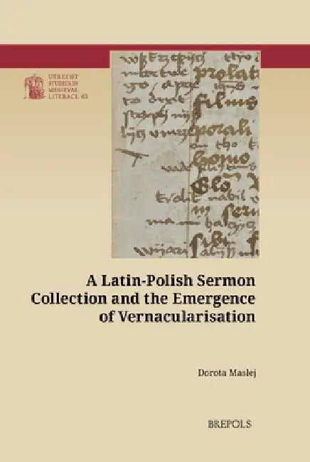 A Latin-Polish Sermon Collection and the Emergence of Vernacularisation by Dorota Maslej