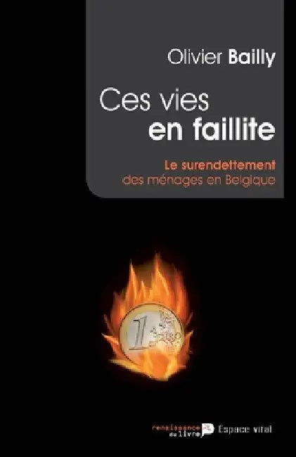 Ces vies en faillite: Le surendettement des ménages en Belgique by Olivier Bailly