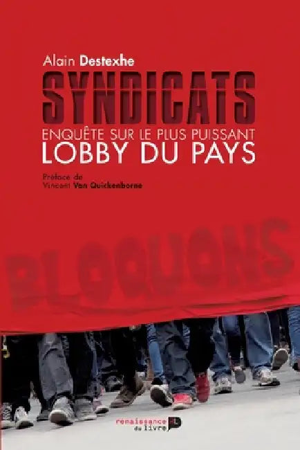 Syndicats: Enquête sur le plus puissant lobby du pays by Alain Destexhe