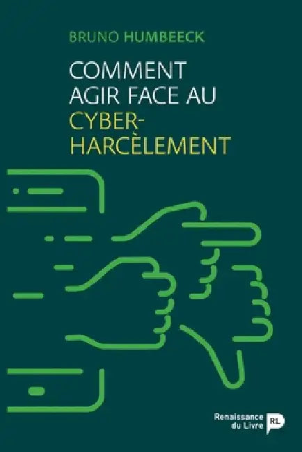 Comment agir face au cyber-harcèlement by Bruno Humbeeck