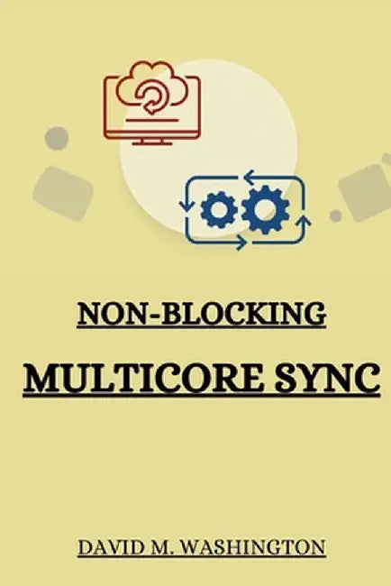 Non-Blocking Multicore Sync by David M. Washington