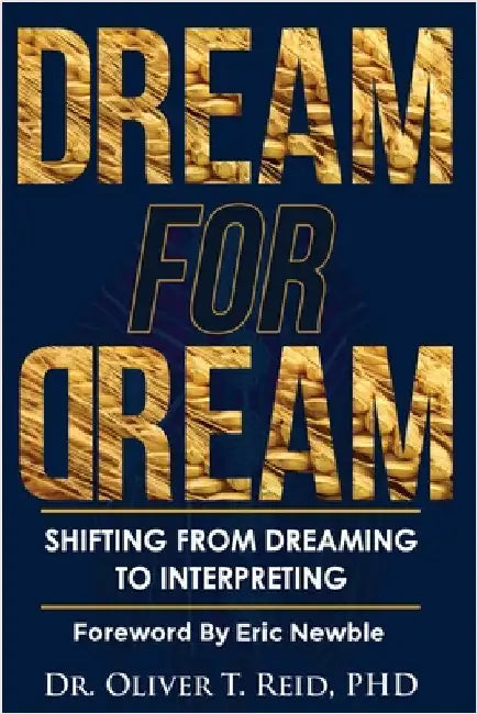 Dream for Dream: Shifting from Dreaming to Interpreting by Reid, Oliver T.