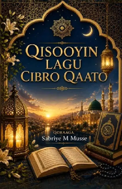 Qisooyin Lagu Cibro Qaato by Sabriye M. Musse