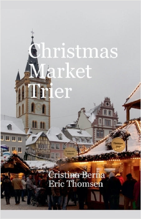 Christmas Market Trier by Cristina Berna, Eric Thomsen