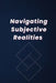 Navigating Subjective Realities by Sulaiman Khan