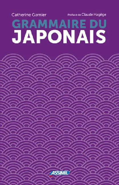 La Grammaire Du Japonais by Catherine Garnier