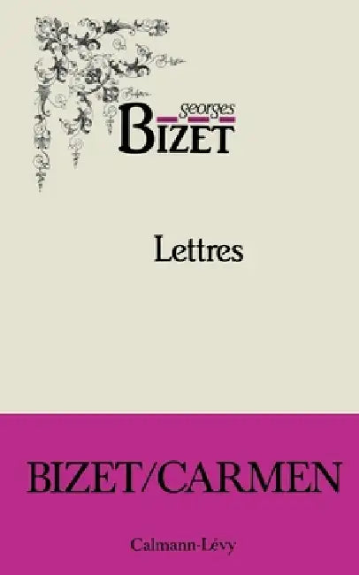 Lettres de Georges Bizet 1850-1875 by Georges Bizet