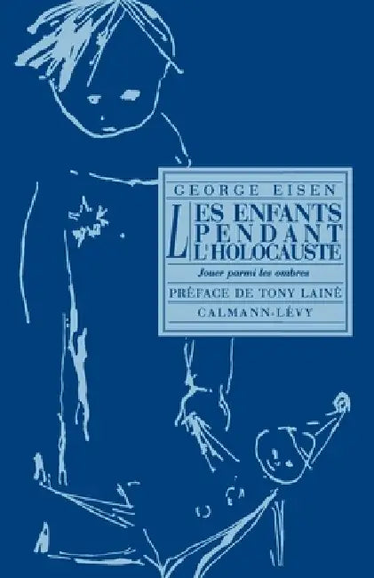 Les Enfants pendant l'holocauste: Jouer parmi les ombres by Georges Eisen