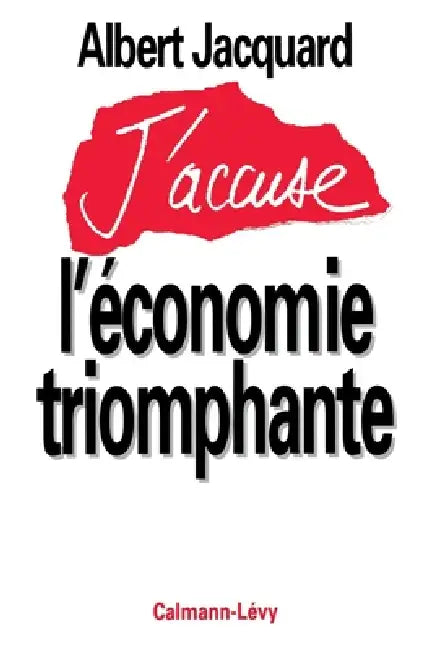 J'accuse l'économie triomphante by Albert Jacquard