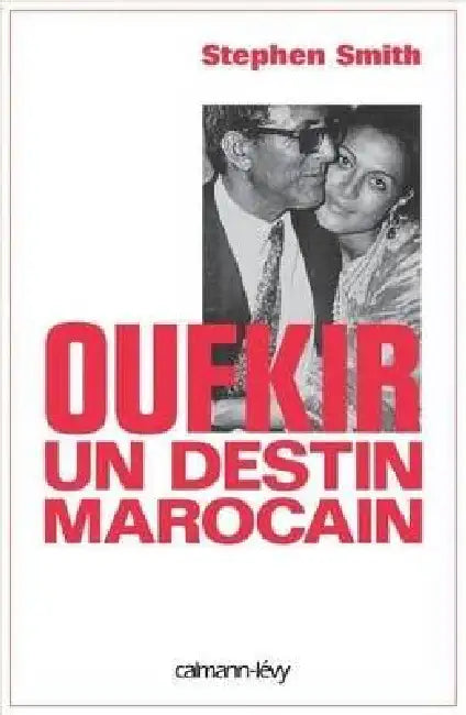 Oufkir un destin marocain by Stephen Smith