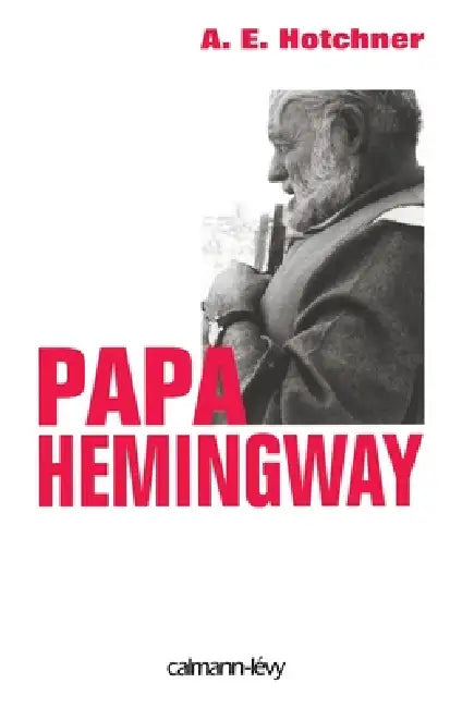 Papa Hemingway by Aaron Edward Hotchner