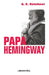 Papa Hemingway by Aaron Edward Hotchner