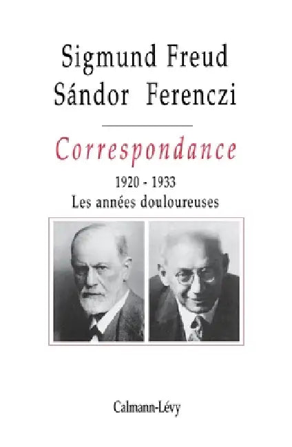 Correspondance Freud / Ferenczi Tome III - 1920-1923: Les années douloureuses by Sigmund Freud, Sandor Ferenczi