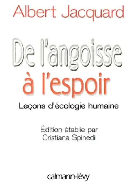 De l'angoisse à l'espoir: Leçons d'écologie humaine - Edition étblie par Cristiana Spinedi by Albert Jacquard, Christiana Spinedi