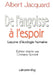 De l'angoisse à l'espoir: Leçons d'écologie humaine - Edition étblie par Cristiana Spinedi by Albert Jacquard, Christiana Spinedi