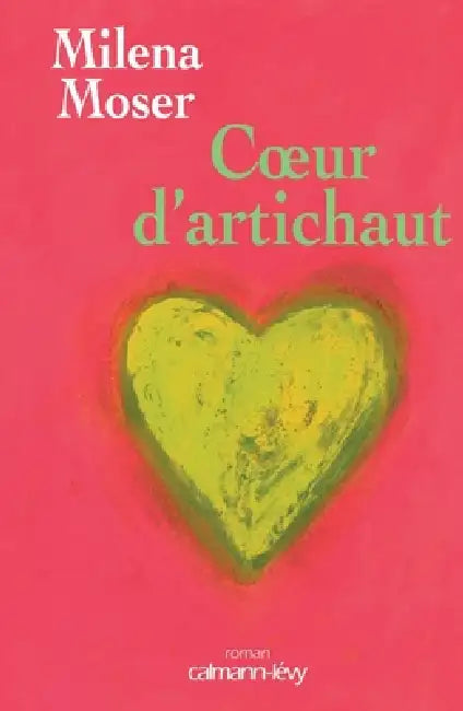 Coeur d'artichaut by Milena Moser