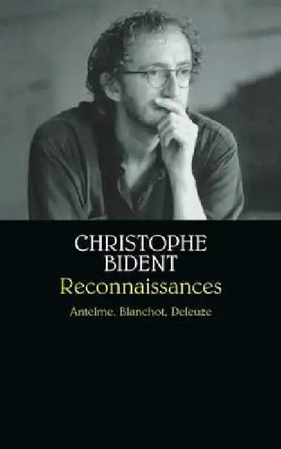 Reconnaissances: Anselme, Blanchot, Deleuze by Christophe Bident