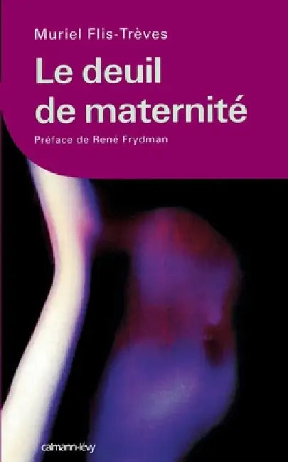 Le Deuil de maternité: Préface de René Frydman by Muriel Flis-Trèves