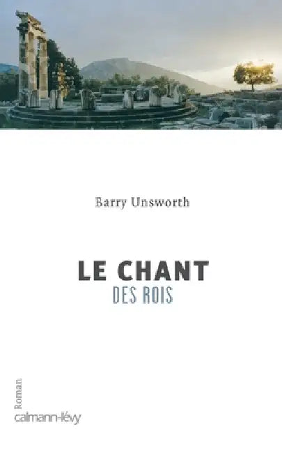 Le Chant des rois by Barry Unsworth