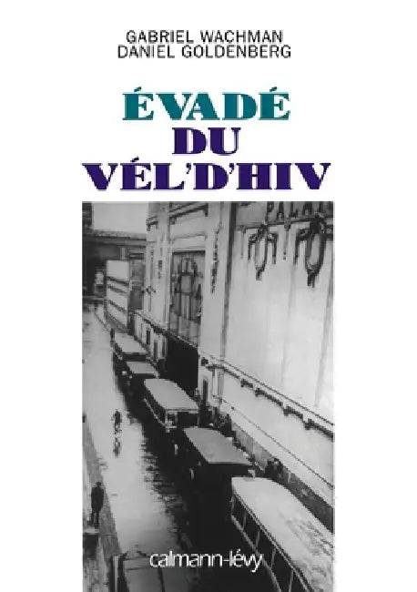 Evadé du Vel' d'Hiv by Daniel Goldenberg, Gabriel Wachman