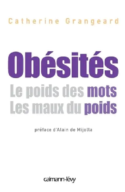Obésités Le poids de mots. Les maux du poids: le poids des mots, les maux du poids by Catherine Grangeard