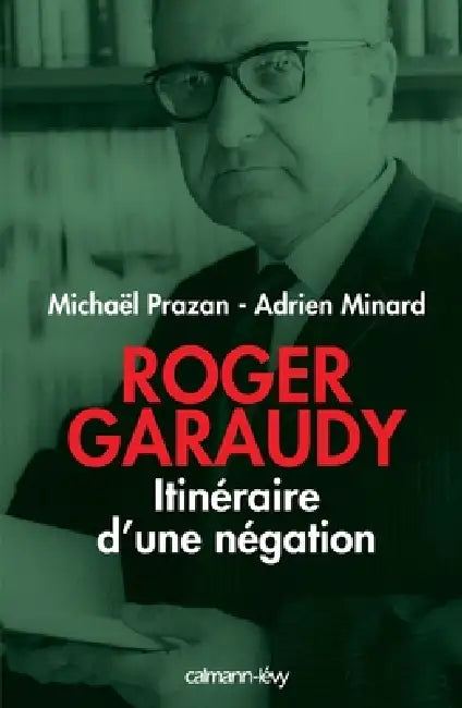Roger Garaudy - Itinéraire d'une négation by Michaël Prazan, Adrien Minard