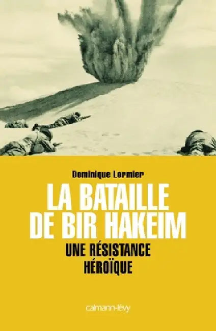 La Bataille de Bir Hakeim: Une résistance héroïque by Dominique Lormier