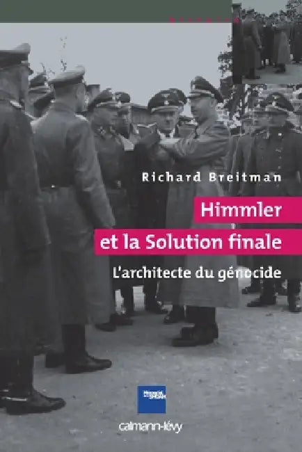 Himmler et la Solution Finale: l'Architecte du génocide by Richard Breitman