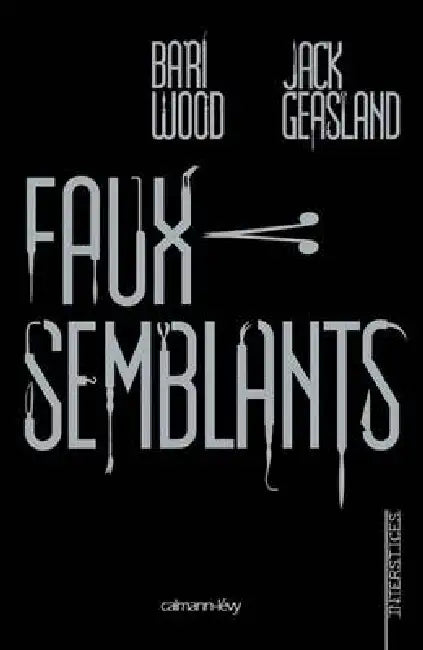 Faux-semblants by Barry Wood, Jack Geasland
