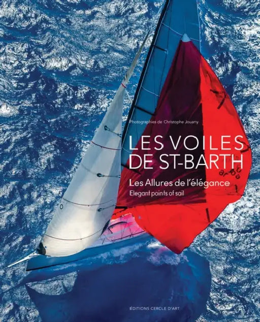 Les Voiles de Sant-Barth: Elegant Points of Sail by Christophe Jouany