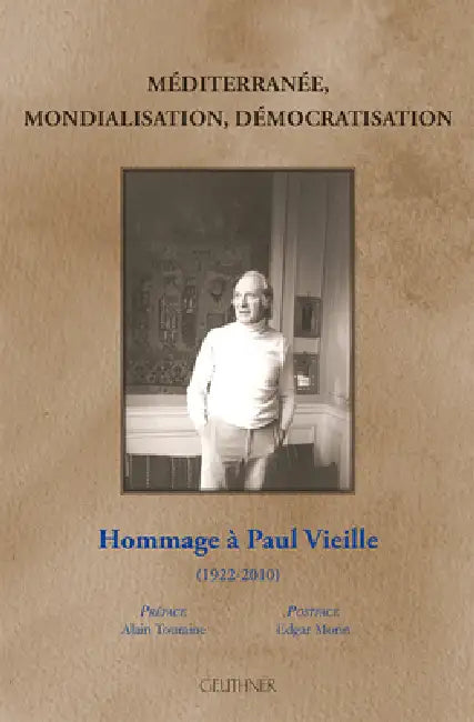 Mediterranee, Mondialisation, Democratisation: Hommage a Paul Vieille (1922-2010) by Librairie Orientaliste Paul Geuthner